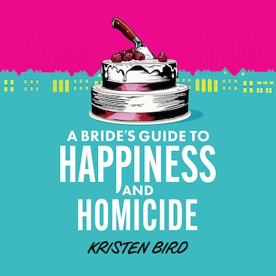 A Bride’s Guide to Happiness and Homicide – omslag til lydbogen af Kristen Bird