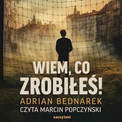 Wiem, co zrobiłeś! – okładka audiobooka, autor Adrian Bednarek