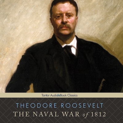 The Naval War of 1812 – omslag til lydbogen af Theodore Roosevelt