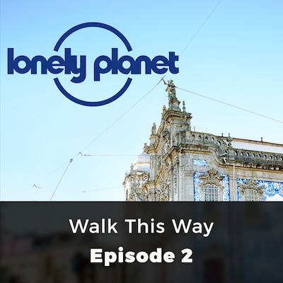 Walk this Way - Lonely Planet, Episode 2