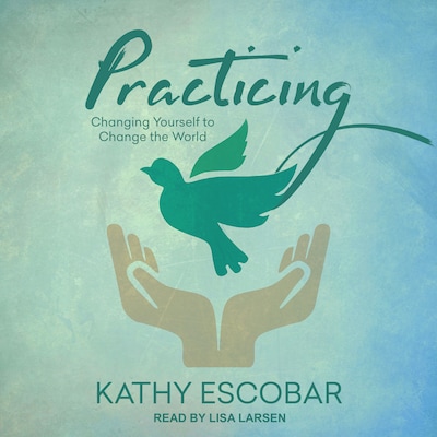 Practicing – omslag til lydbogen af Kathy Escobar