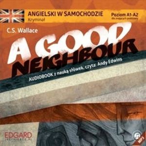 Angielski w samochodzie - Kryminał A Good Neighbour – okładka audiobooka, autor C. S. Wallace