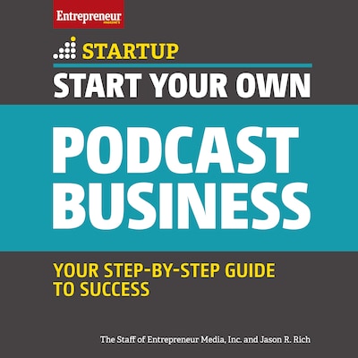 Start Your Own Podcast Business – omslag til lydbogen af Jason R. Rich, The Staff of Entrepreneur Media