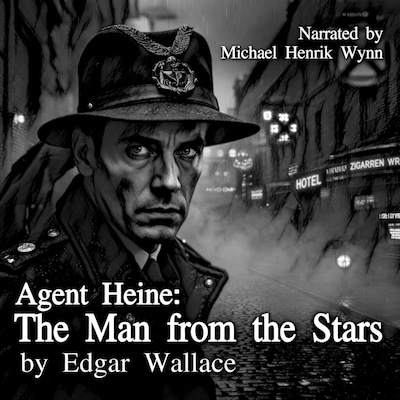 Agent Heine: The Man from the Stars, by Edgar Wallace – omslag til lydbogen af Edgar Wallace