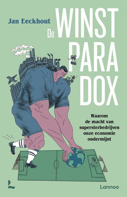 De winstparadox: Waarom de macht van supersterbedrijven onze economie ondermijnt