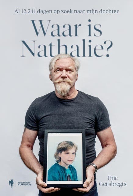 Waar is Nathalie?: Al 12.241 dagen op zoek naar mijn dochter