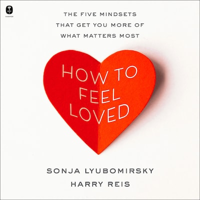 How to Feel Loved – omslag til lydbogen af Sonja Lyubomirsky, Harry Reis