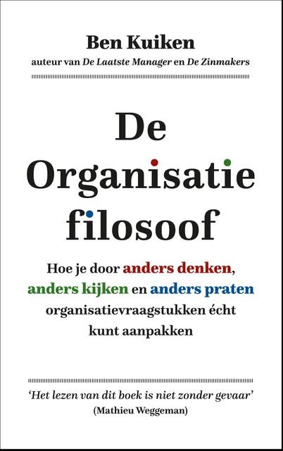 De organisatiefilosoof: Hoe je door anders denken, anders kijken en anders praten organisatievraagstukken écht kunt aanpakken