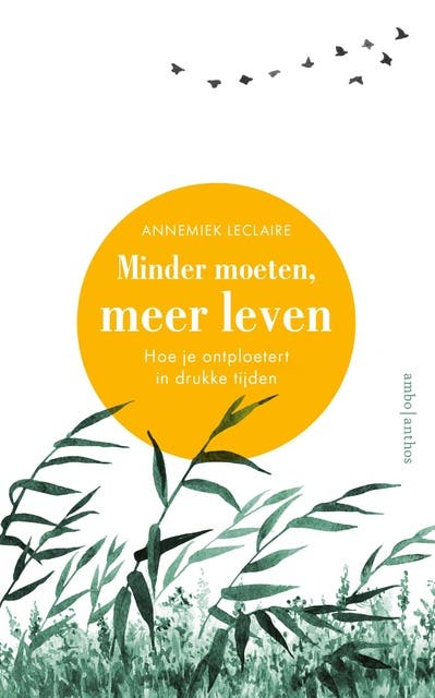 Minder moeten, meer leven: Hoe je ontploetert in drukke tijden – omslag van het luisterboek van Annemiek Leclaire