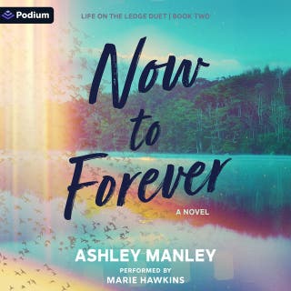 Now to Forever: Life on the Ledge Duet, Book 2 – omslag till ljudboken av Ashley Manley