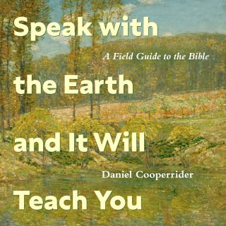 Speak with the Earth and It Will Teach You: A Field Guide to the Bible – omslag till ljudboken av Daniel Cooperrider