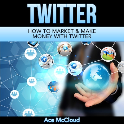 Twitter: How To Market & Make Money With Twitter