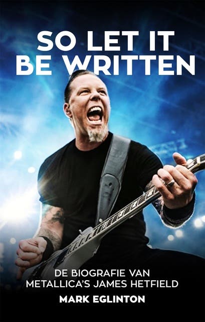 So Let It Be Written: De biografie van Metallica's James Hetfield – omslag van het luisterboek van Mark Eglinton