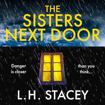 The Sisters Next Door - A gripping psychological thriller that will keep you hooked (Unabridged) – omslag til lydbogen af L. H. Stacey