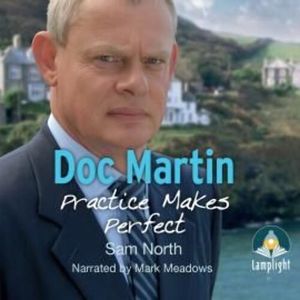 Doc Martin: Practice Makes Perfect – okładka audiobooka, autor Sam North