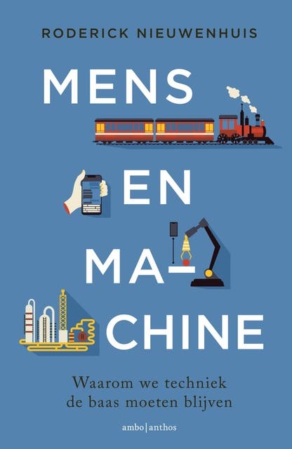Mens en machine: Hoe stoom, stroom en smartphone ons ondermijnen