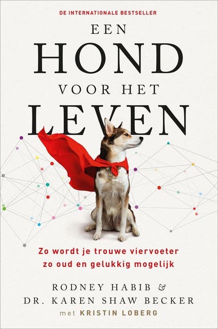 Een hond voor het leven: Zo wordt je trouwe viervoeter zo oud en gelukkig mogelijk – omslag van het luisterboek van Karen Shaw Becker,Kristin Loberg,Rodney Habib