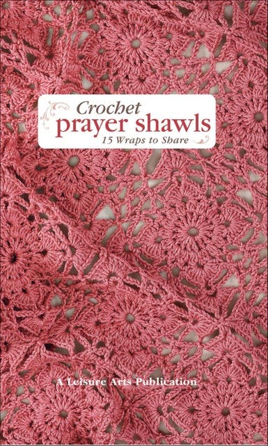 Crochet Prayer Shawls: 15 Wraps to Share – omslag til lydbogen af Leisure Arts