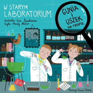 Gunia i Uszek na tropie. W starym laboratorium – okładka audiobooka, autor Ewa Ruszkiewicz