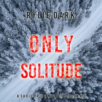 Only Solitude (A Sadie Price FBI Suspense Thriller—Book 10) – omslag til lydbogen af Rylie Dark