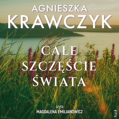 Całe szczęście świata – okładka audiobooka, autor Agnieszka Krawczyk