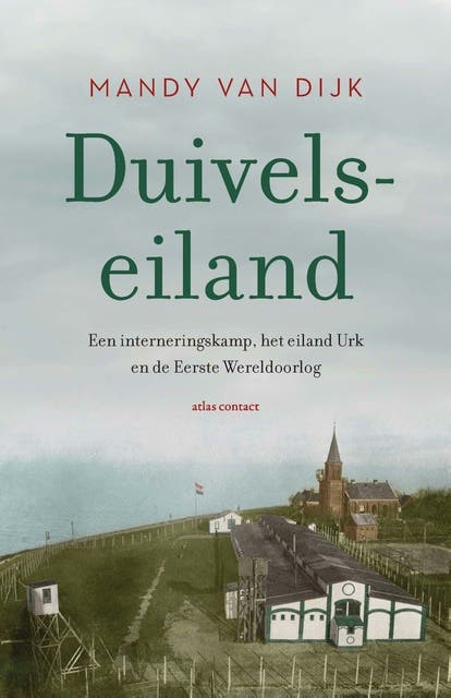 Duivelseiland: Een interneringskamp, het eiland Urk en de Eerste Wereldoorlog