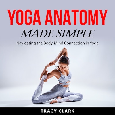 Yoga Anatomy Made Simple
