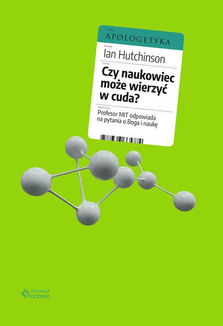 Czy naukowiec może wierzyć w cuda?: Profesor MIT odpowiada na pytania o Boga i naukę