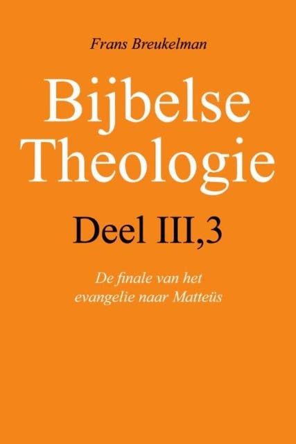 Bijbelse theologie III-3 De finale van het evangelie naar Mattheus – omslag van het luisterboek van Frans Breukelman