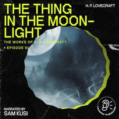 The Thing in the Moonlight (The Work of H. P. Lovecraft, Episode 51) – omslag til lydbogen af H. P. Lovecraft