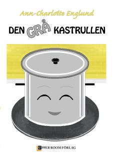 Den grå kastrullen - Hur allting började – omslag till ljudboken av Ann-Charlotte Englund