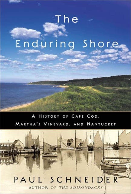 The Enduring Shore: A History of Cape Cod, Martha's Vineyard, and Nantucket – omslag til lydbogen af Paul Schneider