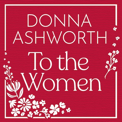 To the Women - The New Collection of Wise Words Every Woman Needs
