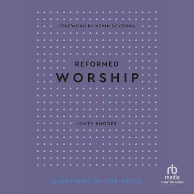Reformed Worship (Blessings of the Faith) – omslag til lydbogen af Jonty Rhodes