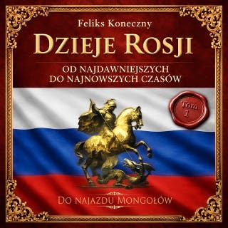 Dzieje Rosji. Od najdawniejszych do najnowszych czasów. Część 1: Do najazdu Mongołów