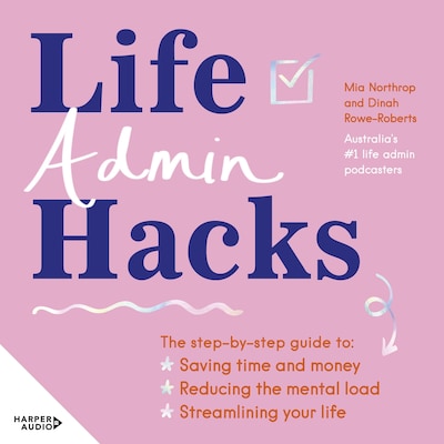 Life Admin Hacks – omslag van het luisterboek van Mia Northrop, Dinah Rowe-Roberts