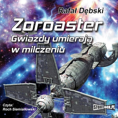 Zoroaster. Gwiazdy umierają w milczeniu – okładka audiobooka, autor Rafał Dębski