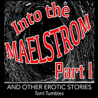 Into The Maelstrom Part I and Other Erotic Stories