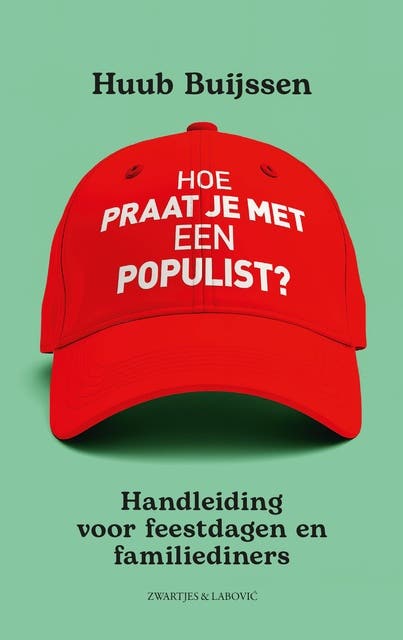 Hoe praat je met een populist?: Handleiding voor feestdagen, familiediners en vrijmibo's – omslag van het luisterboek van Huub Buijssen