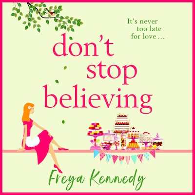 Don't Stop Believing - The BRAND NEW utterly uplifting cozy romance from Freya Kennedy for 2023 (Unabridged)