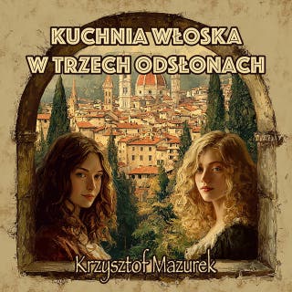 Kuchnia włoska w trzech odsłonach – okładka audiobooka, autor Krzysztof Mazurek