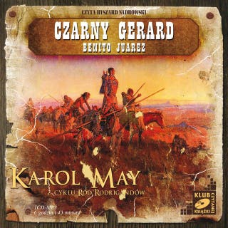 Czarny Gerard. Benito Juarez. – okładka audiobooka, autor Karol May