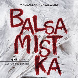 Balsamistka – okładka audiobooka, autor Magdalena Adaszewska