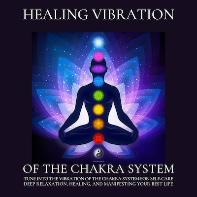 Healing Vibration of the Chakra System - All 9 Solfeggio Frequencies