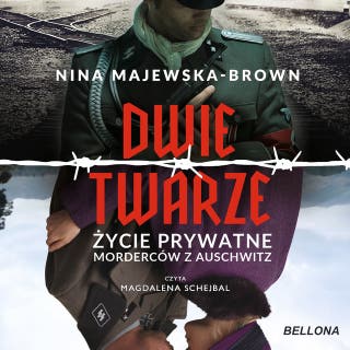 Dwie twarze. Życie prywatne morderców z Auschwitz – okładka audiobooka, autor Nina Majewska-Brown