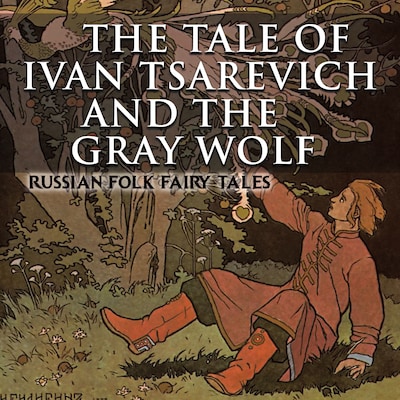 The Tale of Ivan Tsarevich and the Gray Wolf