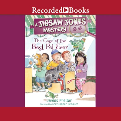 The Case of the Best Pet Ever – omslag til lydbogen af James Preller