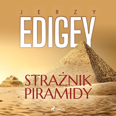 Strażnik piramidy – okładka audiobooka, autor Jerzy Edigey
