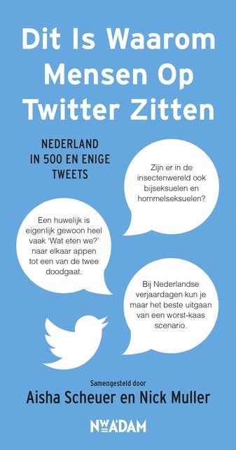 Dit is waarom mensen op Twitter zitten: Nederland in 500 en enige tweets – omslag van het luisterboek van Aisha Scheuer,Nick Muller