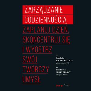 Zarządzanie codziennością. Zaplanuj dzień, skoncentruj się i wyostrz swój twórczy umysł – okładka audiobooka, autor Jocelyn K. Glei